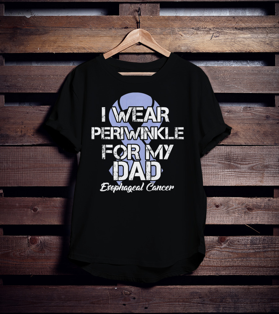 I Wear Periwinkle For My Dad Esophageal Cancer T-Shirt