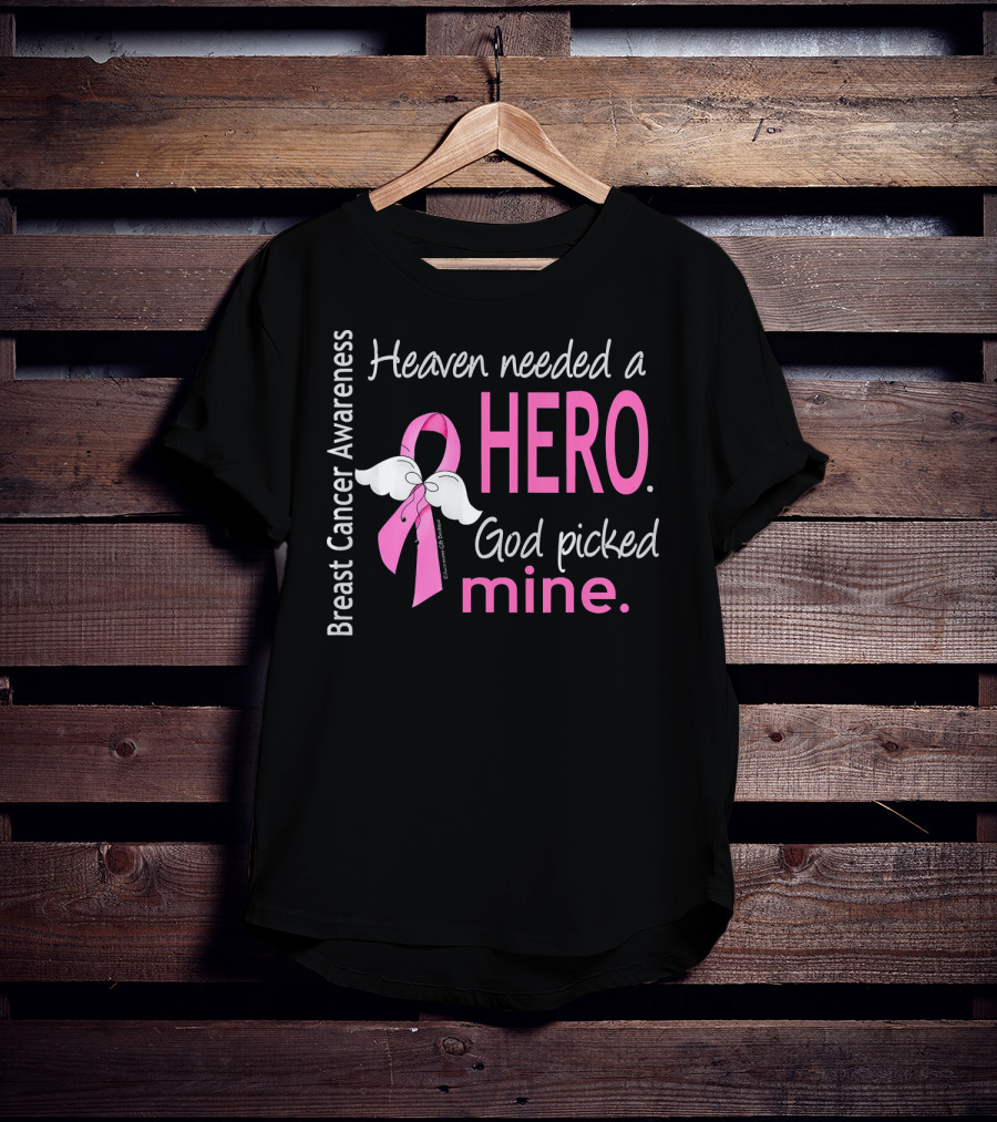 Heaven Needed A Hero God Picked Mine Breast Cancer Awareness T-Shirt