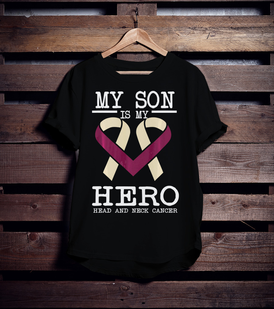 My Son Is My Hero Head And Neck Cancer T-Shirt