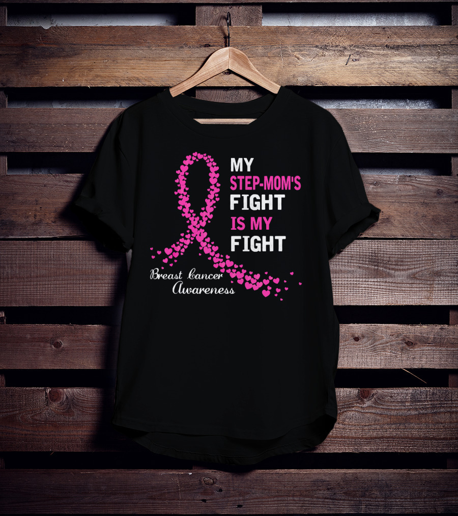 My Step-Mom's Fight Is My Fight Breast Cancer Awareness T-Shirt