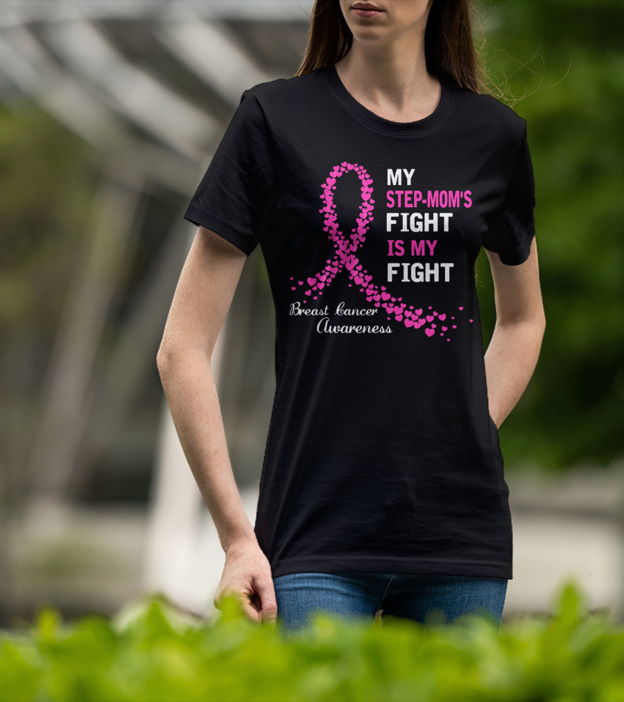 My Step-Mom's Fight Is My Fight Breast Cancer Awareness T-Shirt