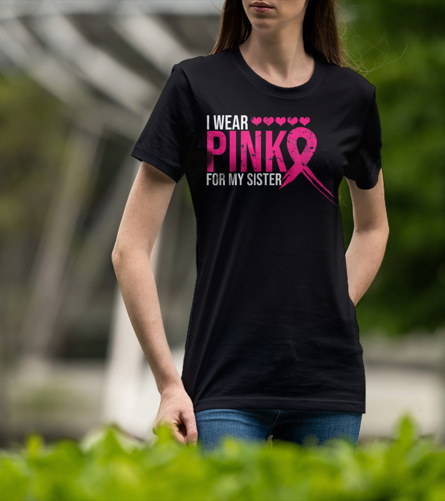 I Wear Pink For My Sister Breast Cancer Awareness Hearts T-Shirt