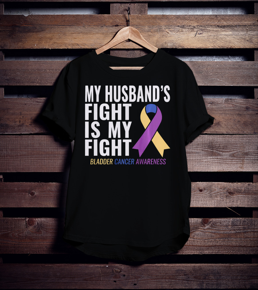 My Husband's Fight Is My Fight Bladder Cancer Awareness T-Shirt