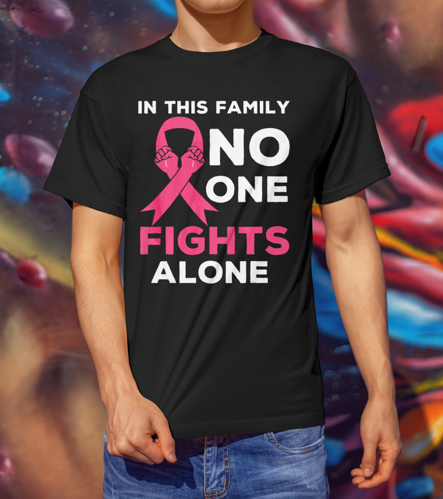 In This Family No One Fights Alone Breast Cancer Ribbon Awareness T-Shirt