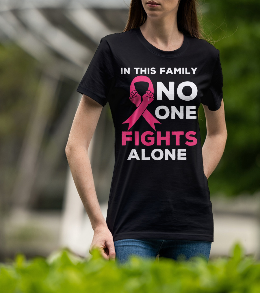 In This Family No One Fights Alone Breast Cancer Ribbon Awareness T-Shirt