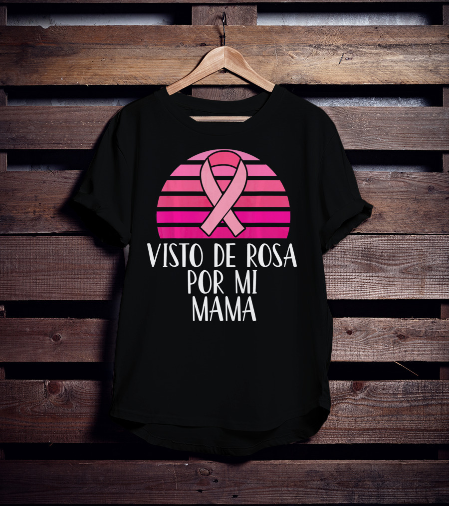 Visto De Rosa Por Mi Mama Breast Cancer Awareness T-Shirt