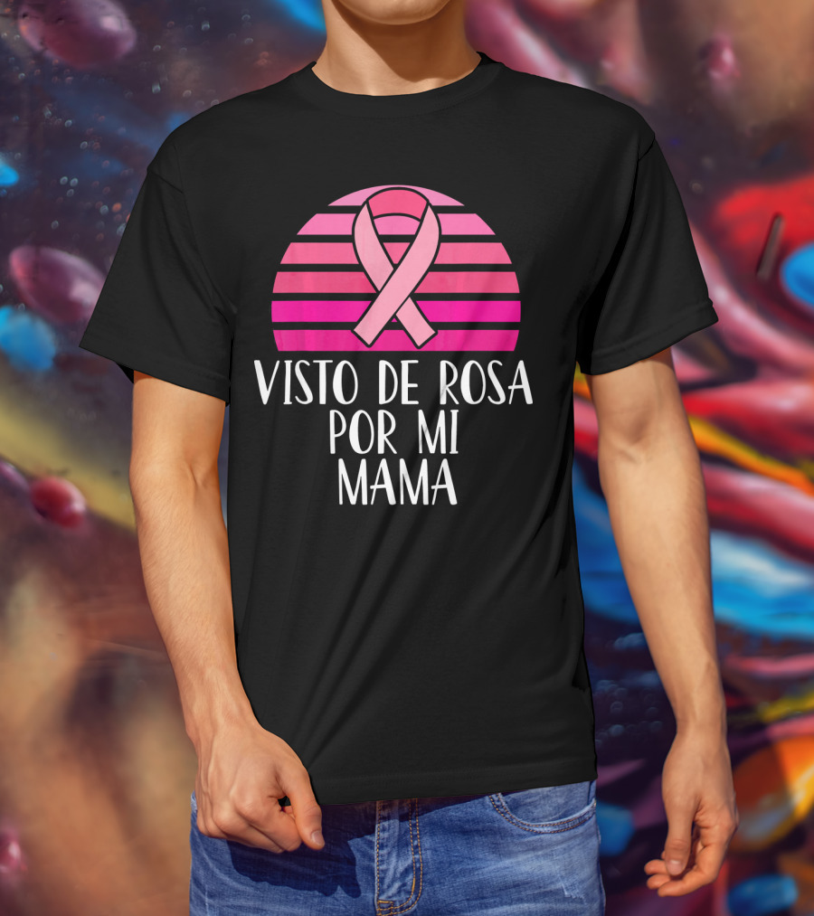 Visto De Rosa Por Mi Mama Breast Cancer Awareness T-Shirt