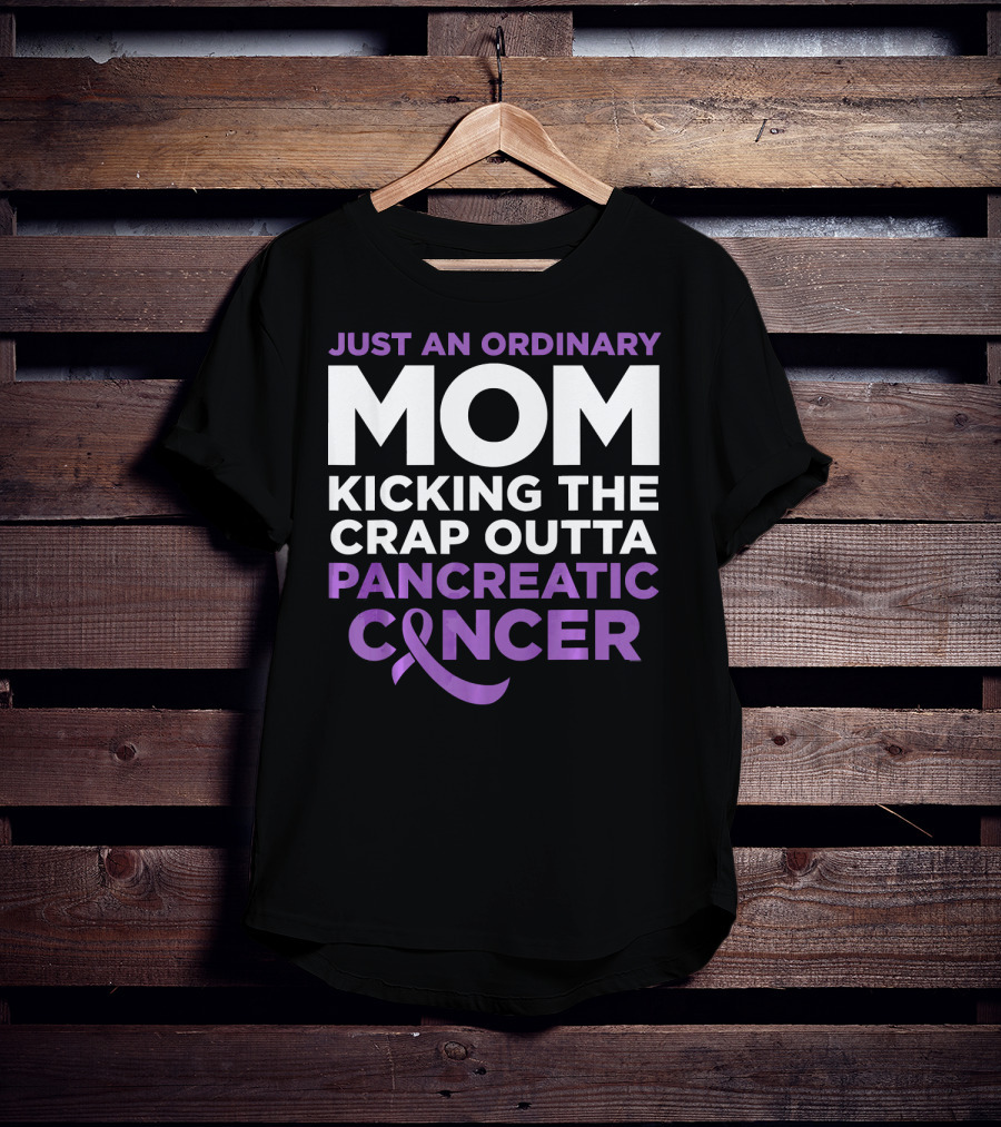 Just An Ordinary Mom Kicking The Crap Outta Pancreatic Cancer T-Shirt