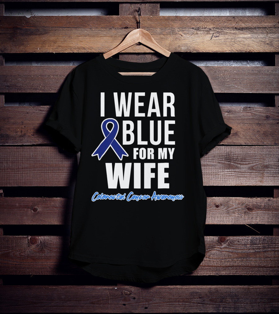 I Wear Blue For My Wife Colorectal Cancer Awareness T-Shirt