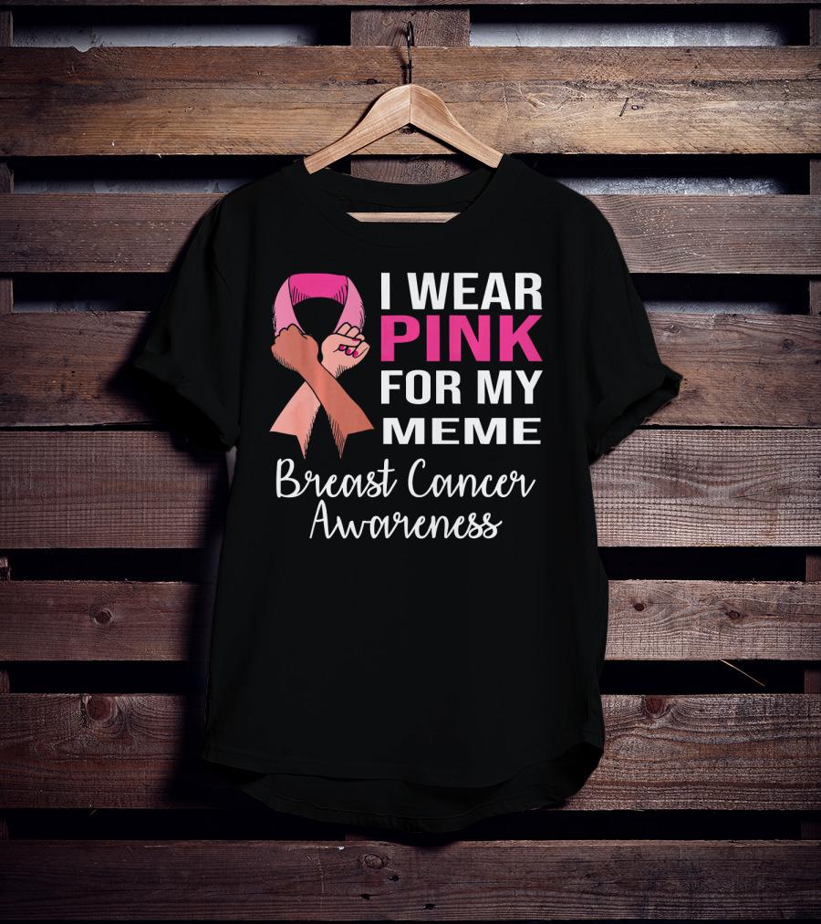 I Wear Pink For My Meme Breast Cancer Awareness T-Shirt