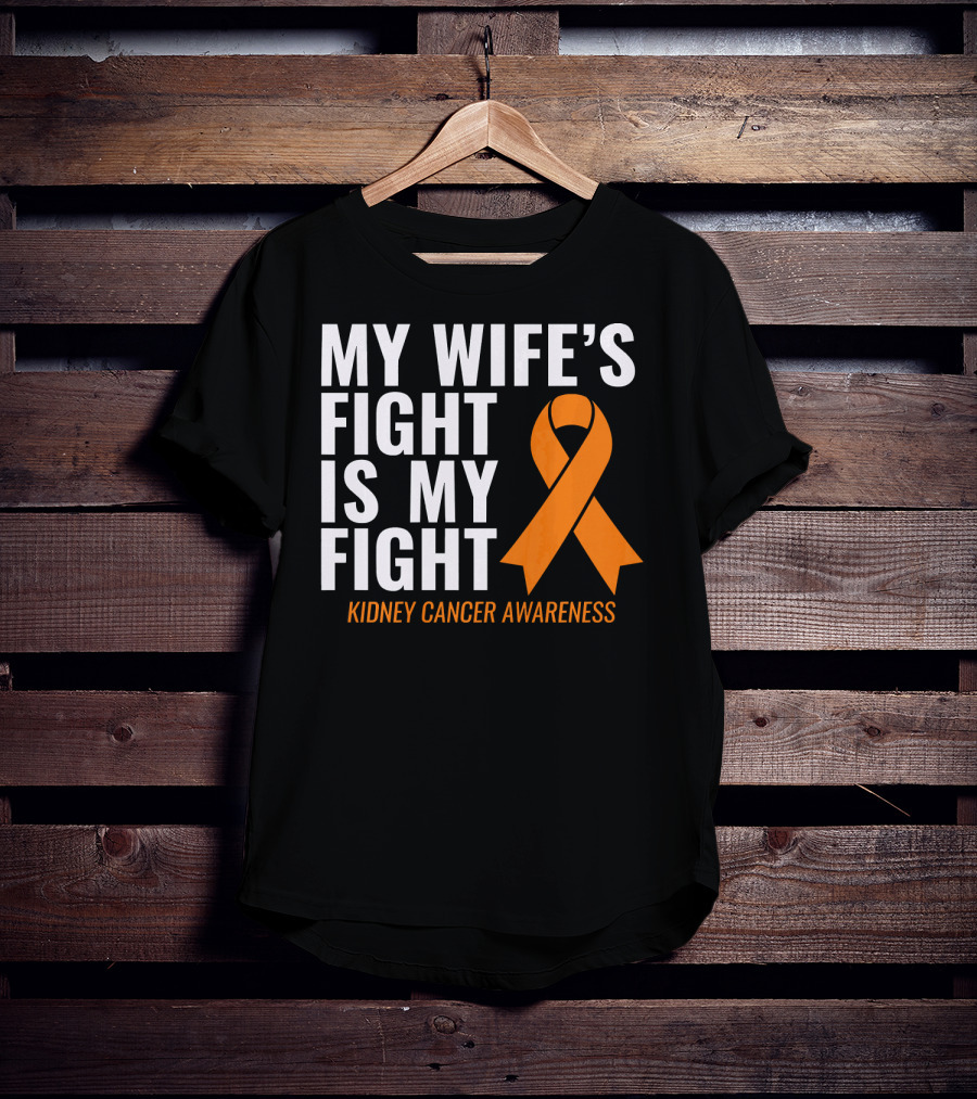 My Wife's Fight Is My Fight Kidney Cancer Awareness T-Shirt