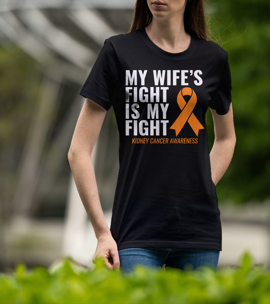 My Wife's Fight Is My Fight Kidney Cancer Awareness T-Shirt