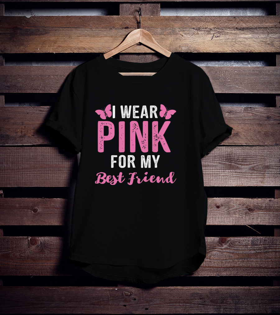 I Wear Pink For My Best Friend Breast Cancer Awareness Wear Pink T-Shirt