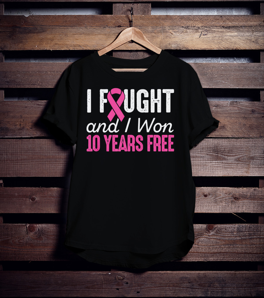 I Fought And I Won 10 Years Free Breast Cancerversary T-Shirt