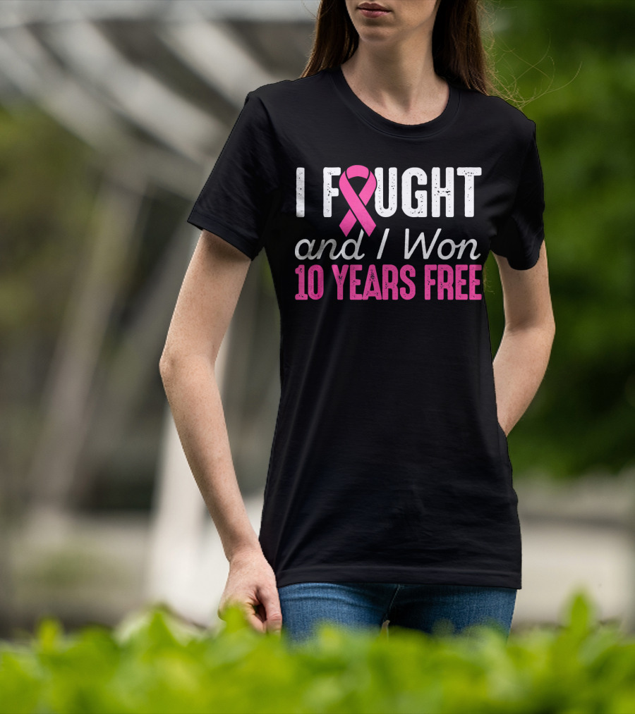 I Fought And I Won 10 Years Free Breast Cancerversary T-Shirt