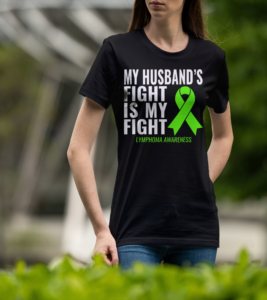 My Husband's Fight Is My Fight Lymphoma Awareness T-Shirt