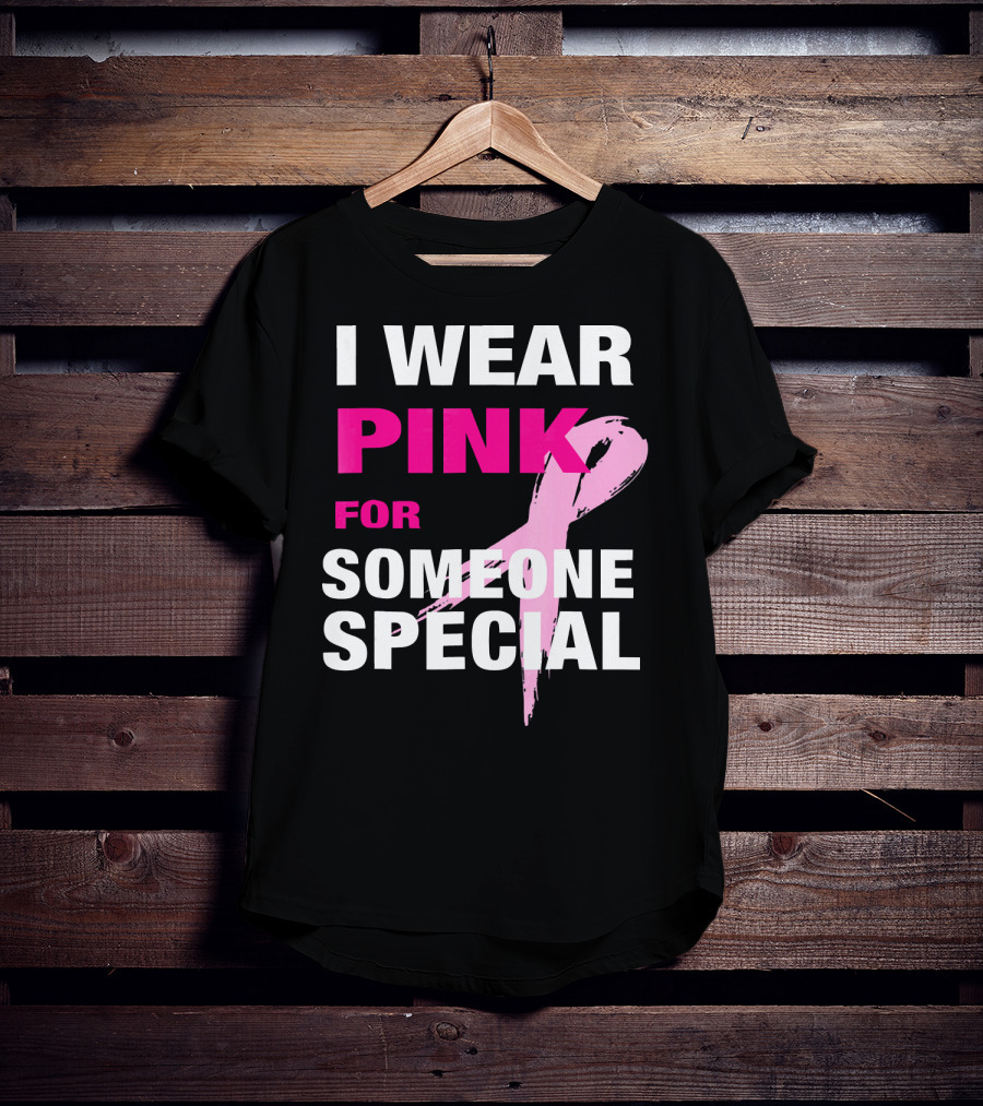I Wear Pink For Someone Special Breast Cancer Awareness T-Shirt