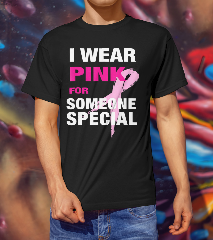 I Wear Pink For Someone Special Breast Cancer Awareness T-Shirt