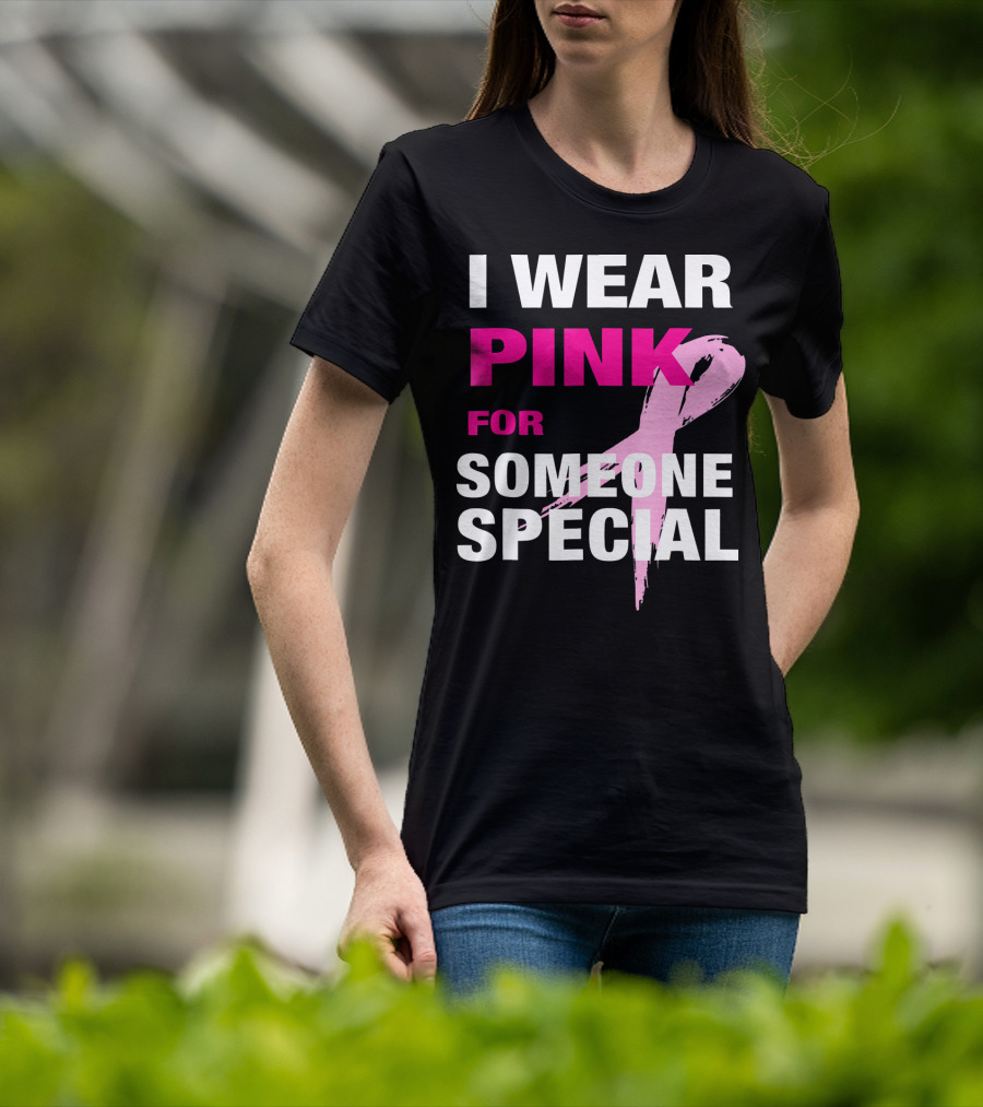 I Wear Pink For Someone Special Breast Cancer Awareness T-Shirt