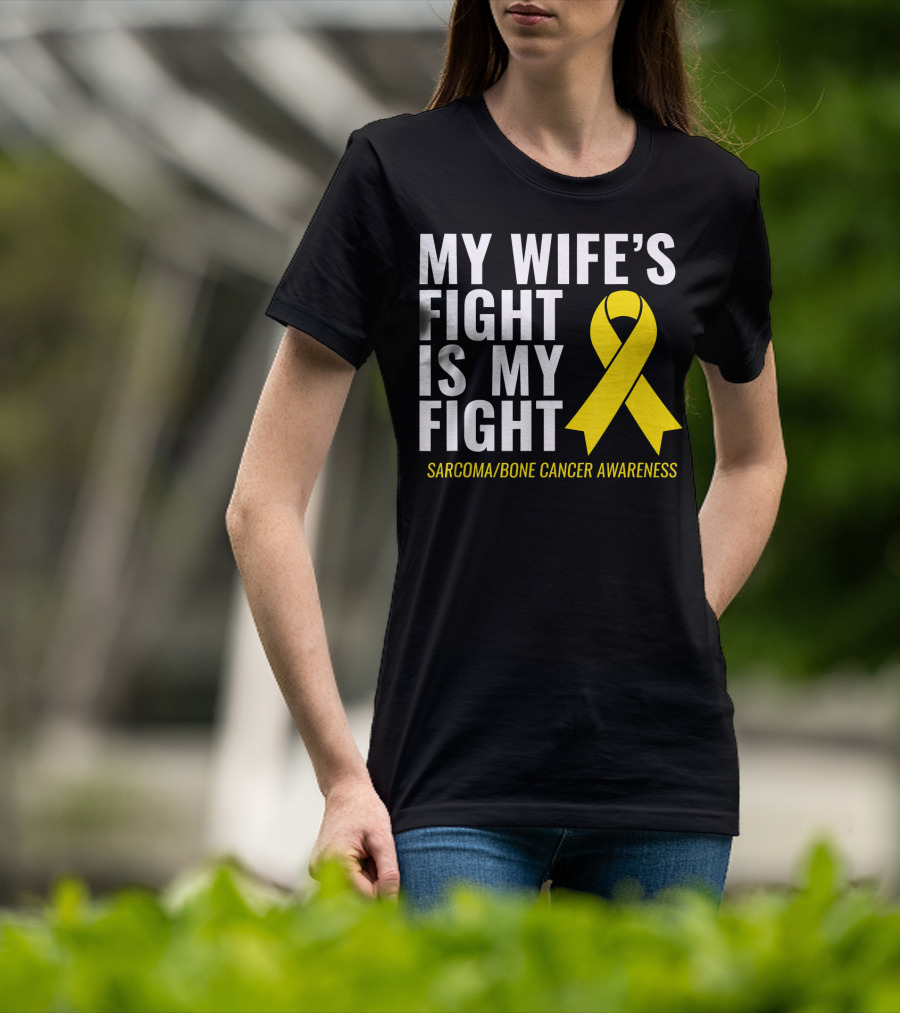 My Wife's Fight Is My Fight Sarcoma Bone Cancer Awareness T-Shirt