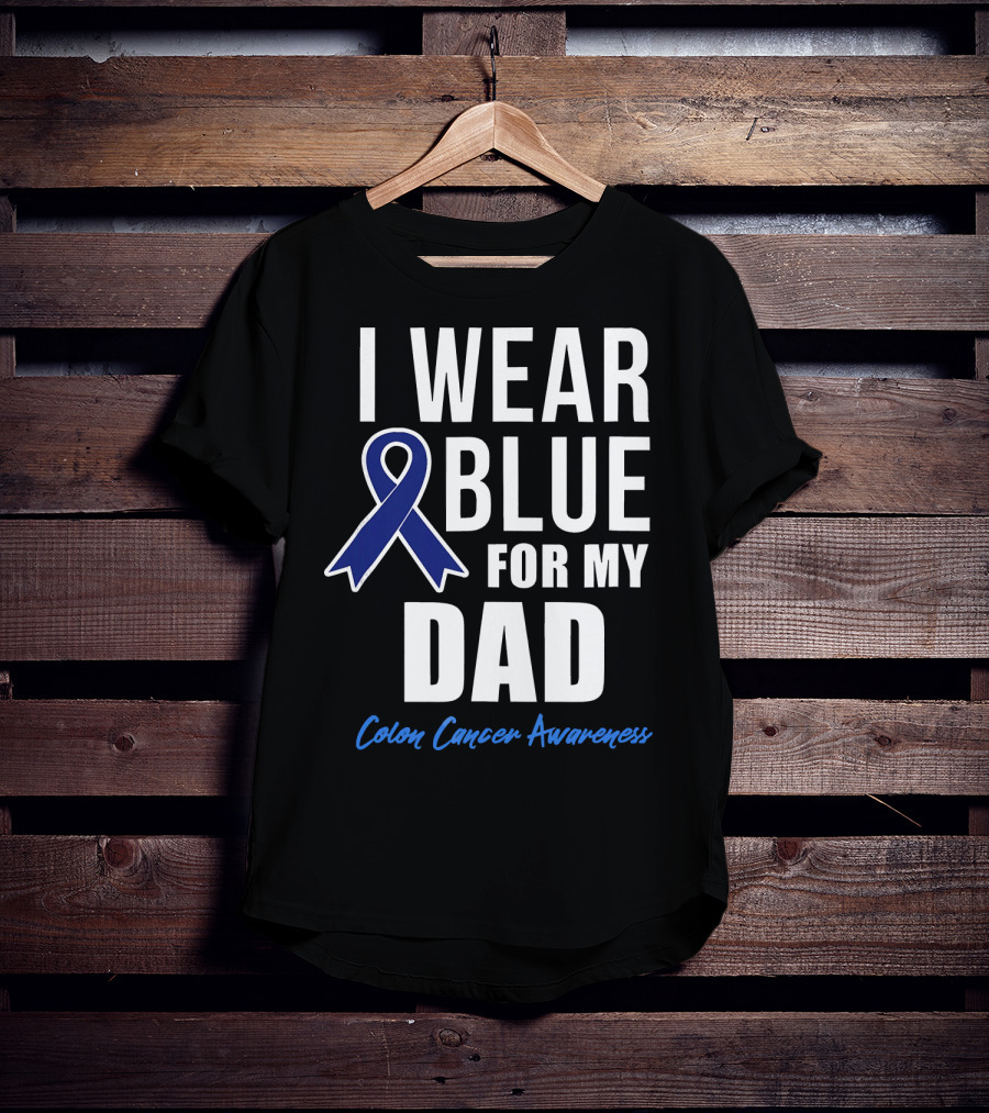 I Wear Blue For My Dad Colon Cancer Awareness T-Shirt