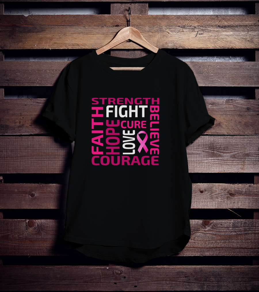 Strength Hope Courage Faith Fight Cure Believe Love Breast Cancer Awareness Pink T-Shirt