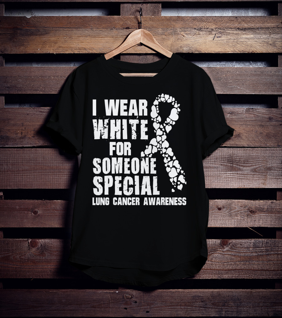 I Wear White For Someone Special Lung Cancer Awareness T-Shirt