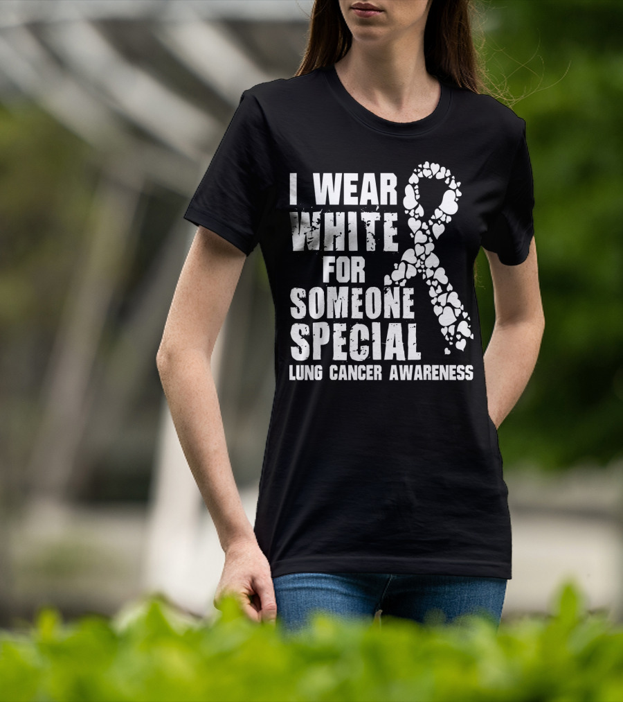 I Wear White For Someone Special Lung Cancer Awareness T-Shirt