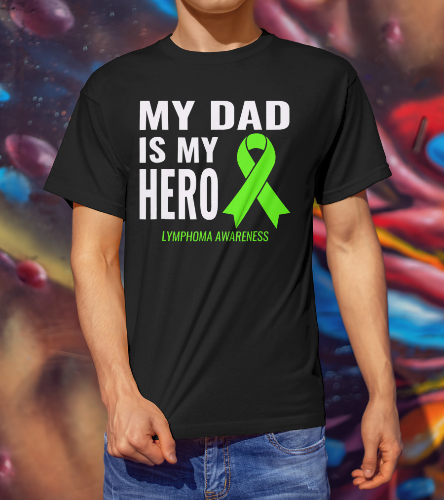 My Dad Is My Hero Lymphoma Awareness T-Shirt