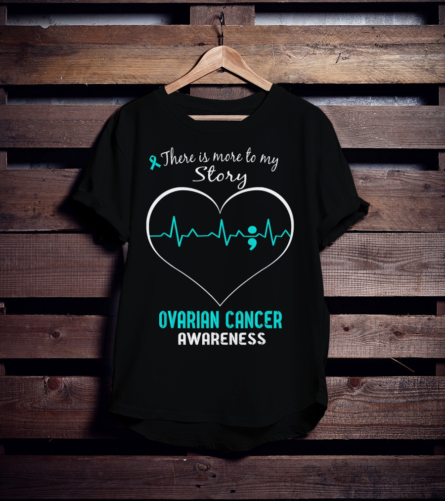 There Is More To My Story Ovarian Cancer Awareness T-Shirt