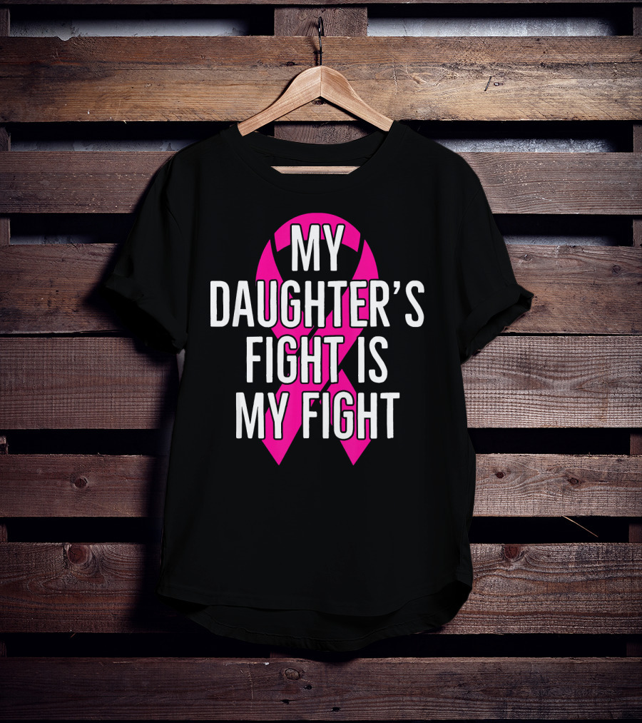 My Daughter’s Fight Is My Fight Pink T-Shirt