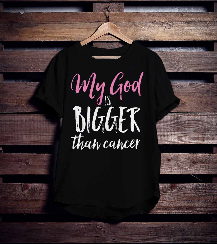 My God Is Bigger Than Cancer Awareness T-Shirt