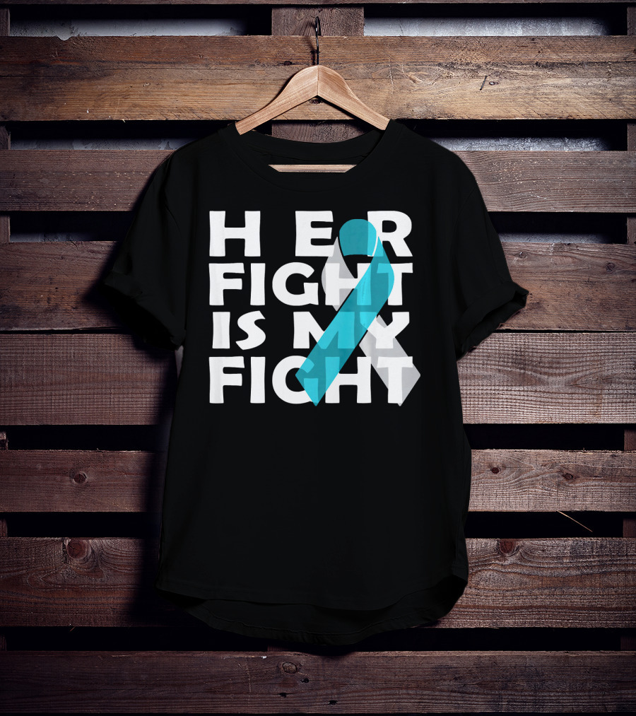 Her Fight Is My Fight Cervical Cancer Awareness T-Shirt