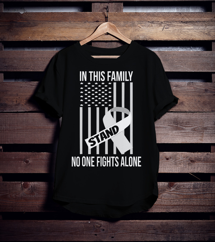 In This Family No One Fights Alone USA Flag Lung Cancer White Ribbon Stand T-Shirt