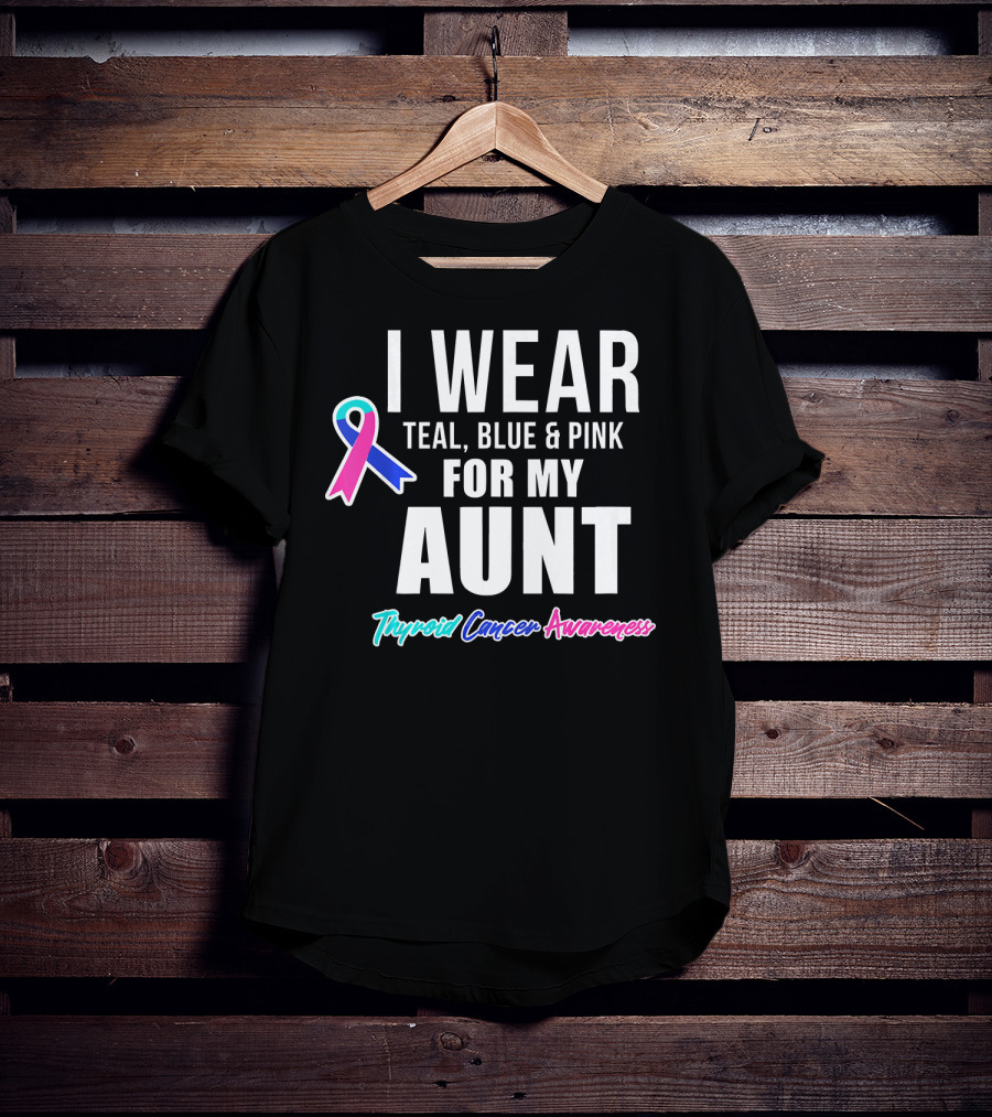 I Wear Teal Blue Pink For My Aunt Thyroid Cancer Awareness T-Shirt