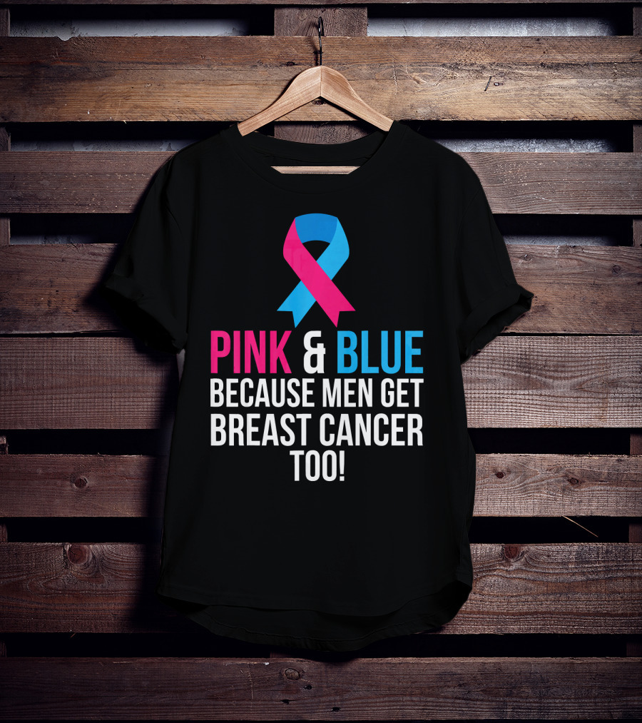 Pink And Blue Because Men Get Breast Cancer Too T-Shirt