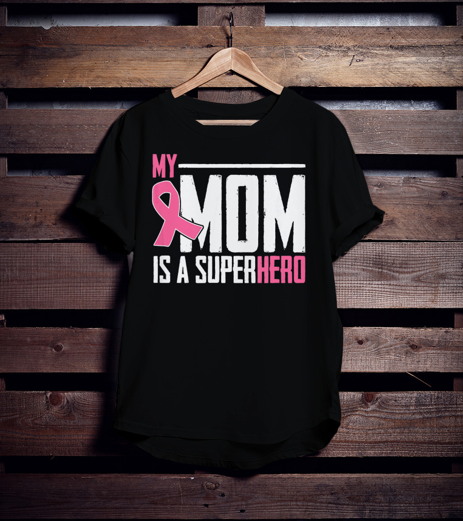 My Mom Is My Superhero Pink Ribbon Breast Cancer Awareness T-Shirt