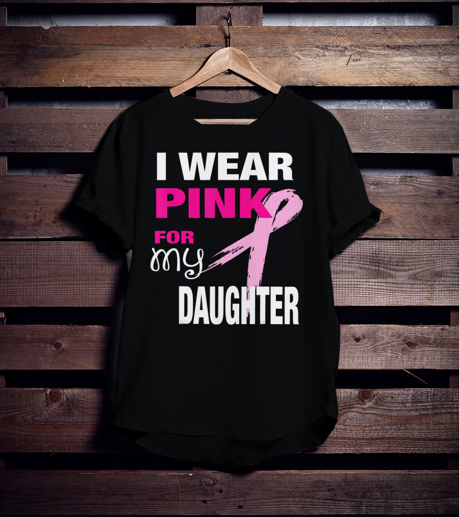 I Wear Pink For My Daughter Brea T-Shirt