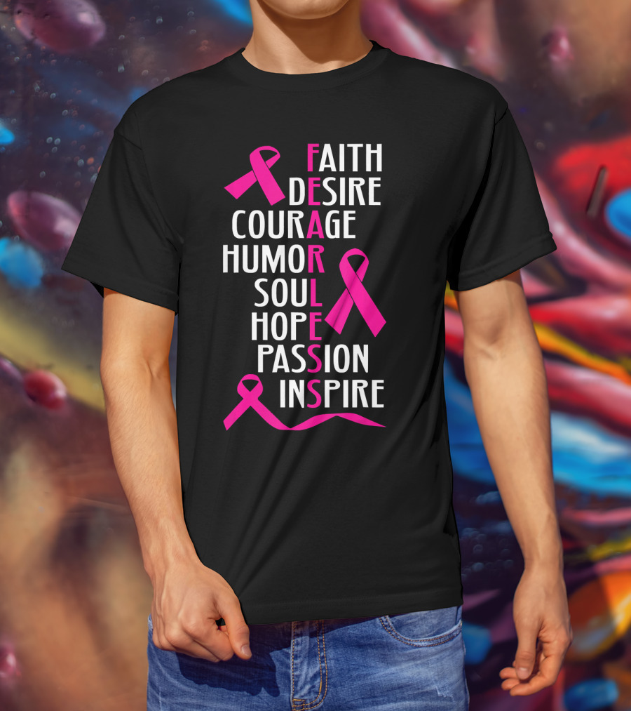 Faith Desire Courage Humor Soul Hope Passion Inspire Breast Cancer Awareness Fearless T-Shirt
