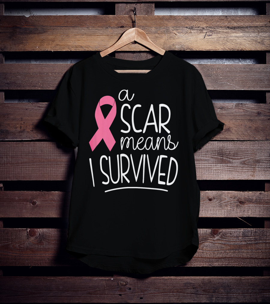 A Scar Means I Survived Pink Ribbon Breast Cancer Survivor T-Shirt
