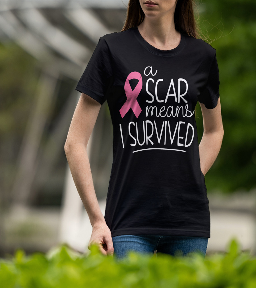 A Scar Means I Survived Pink Ribbon Breast Cancer Survivor T-Shirt