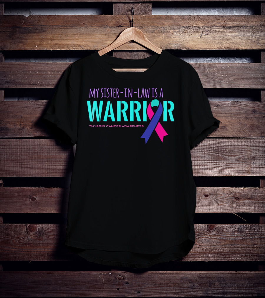 My Sister-in-Law Is A Warrior Thyroid Cancer Awareness T-Shirt