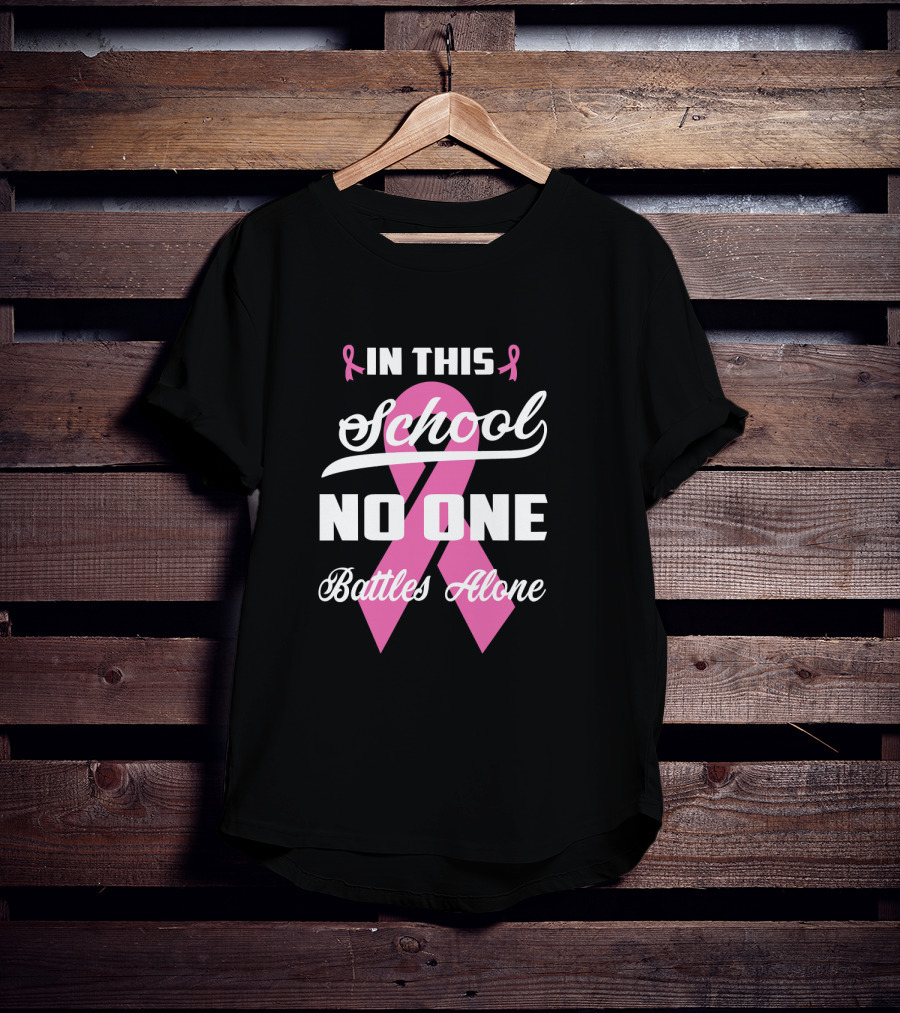 In This School No One Battles Alone Pink Ribbon Awareness T-Shirt