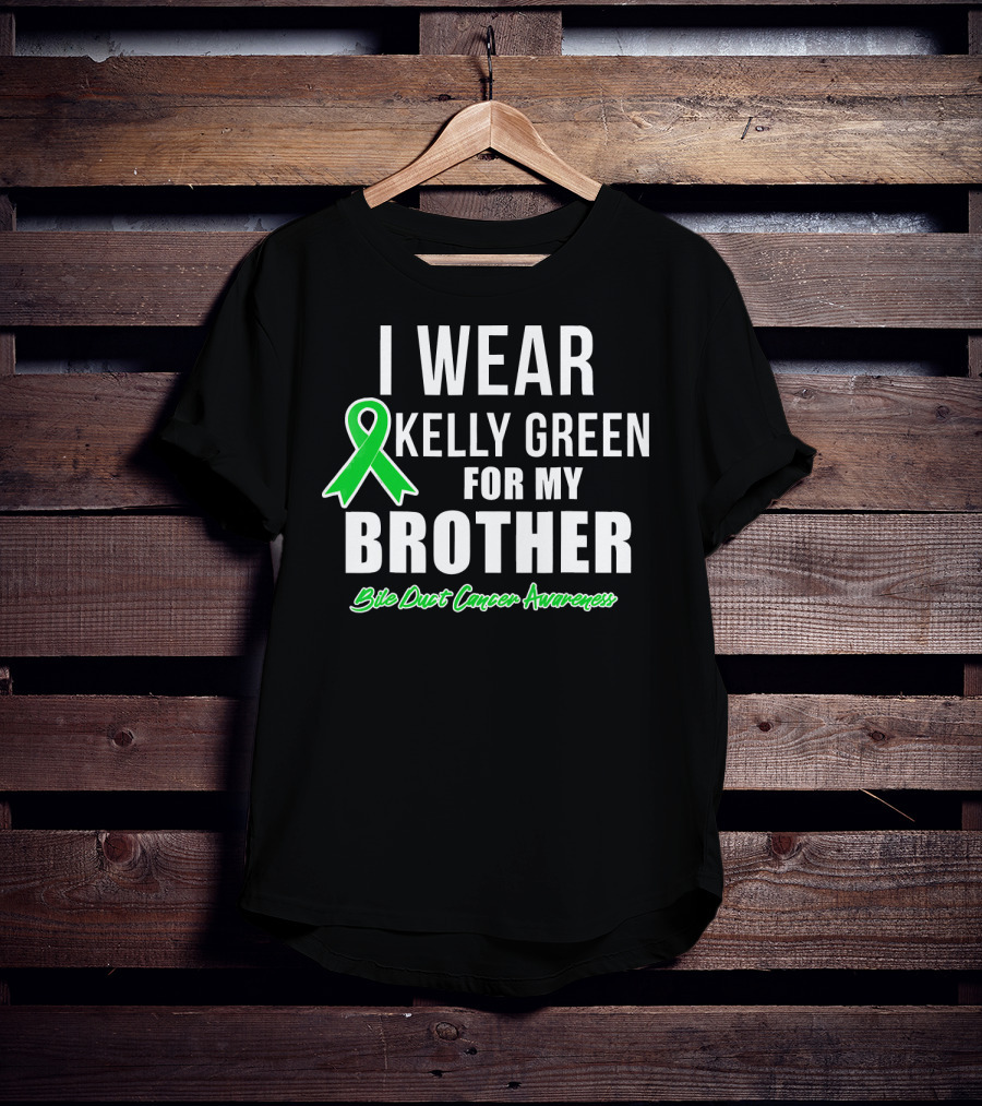 I Wear Kelly Green For My Brother Bile Duct Cancer Awareness T-Shirt