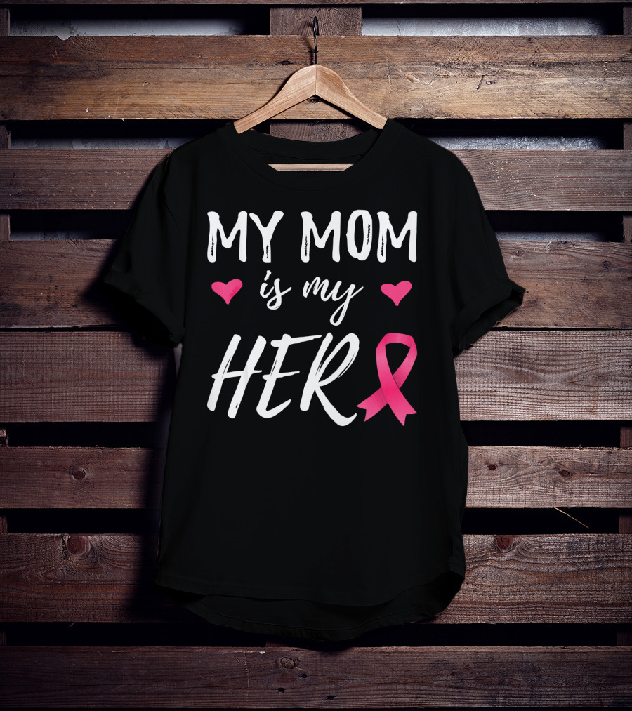 My Mom Is My Hero Pink Ribbon Hearts Breast Cancer Awareness T-Shirt