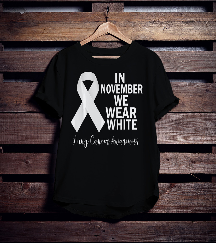 In November We Wear White Lung Cancer Awareness T-Shirt