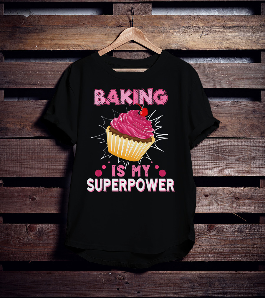 Baking Is My Superpower Delicious Cupcake Explosion T-Shirt