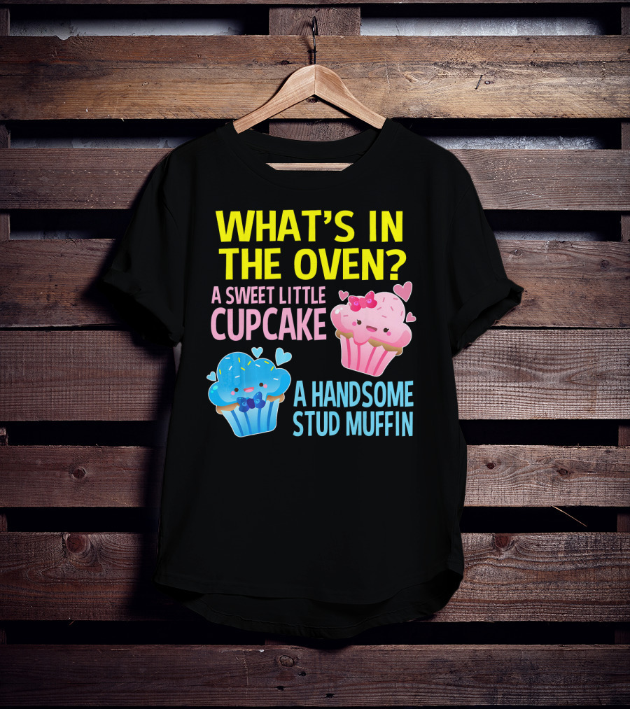 What's IN The Oven A Sweet Little Cupcake A Handsome Stud Muffin T-Shirt