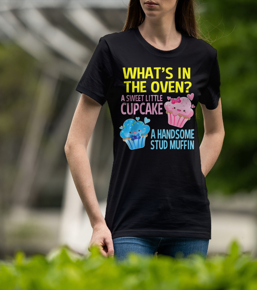 What's IN The Oven A Sweet Little Cupcake A Handsome Stud Muffin T-Shirt