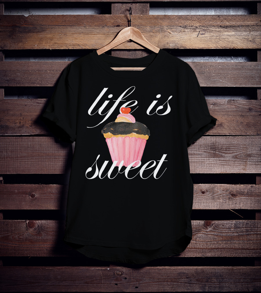 Life Is Sweet Cupcake With Cherry On Top T-Shirt